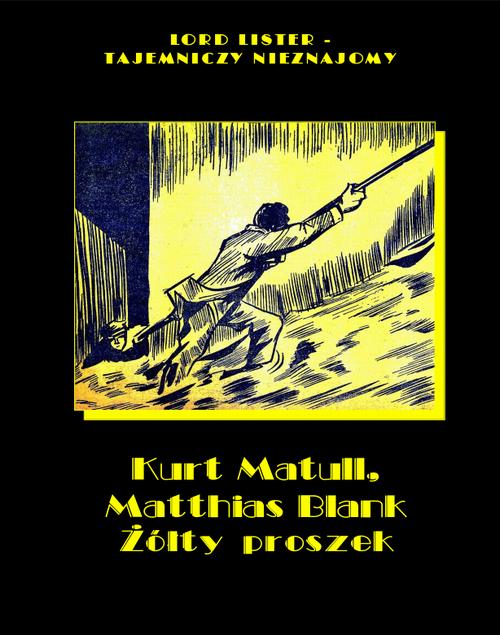 Tytuł: Żółty proszek
Autor: Kurt Matull, Matthias Blank
Wydawnictwo: Armoryka
Formaty: EPUB, MOBI