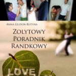 Tytuł: Zolytowy poradnik randkowy
Autor: Anna Guzior-Rutyna
Wydawnictwo: Wydawnictwo e-bookowo
Formaty: PDF, EPUB, MOBI