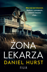 Tytuł: Żona lekarza
Autor: Daniel Hurst
Wydawnictwo: FILIA
Formaty: EPUB, MOBI