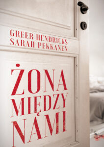 Tytuł: Żona między nami
Autor: Greer Hendricks, Sarah Pekkanen
Wydawnictwo: Zysk i S-ka
Formaty: EPUB, MOBI
