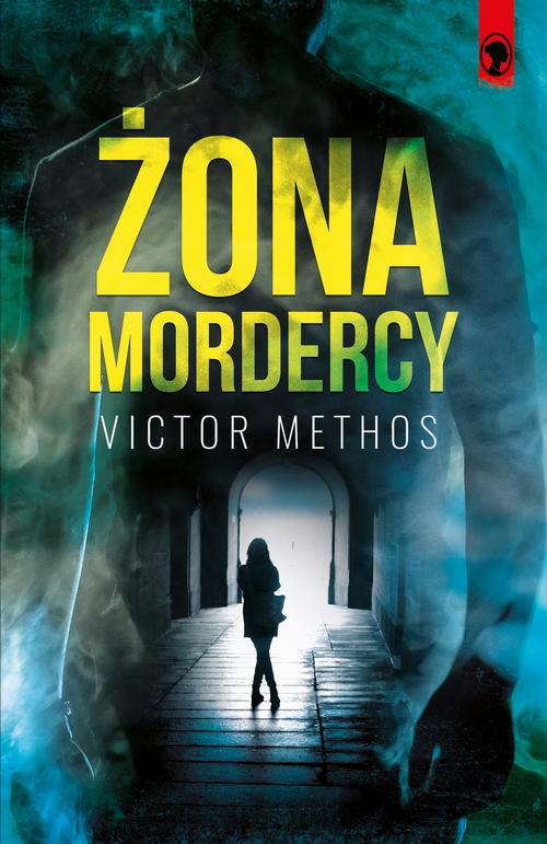 Tytuł: Żona mordercy
Autor: Victor Methos
Wydawnictwo: Czarna Dama
Formaty: MOBI, EPUB