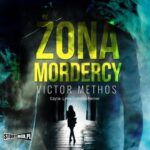 Tytuł: Żona mordercy
Autor: Victor Methos
Wydawnictwo: Storybox
Formaty: MP3