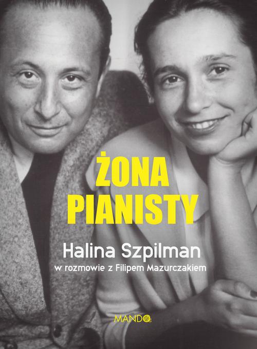 Tytuł: Żona pianisty
Autor: Halina Szpilman, Filip Mazurczak
Wydawnictwo: Mando
Formaty: EPUB