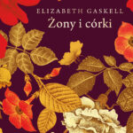 Tytuł: Żony i córki
Autor: Elizabeth Gaskell
Wydawnictwo: Świat Książki
Formaty: EPUB, MOBI