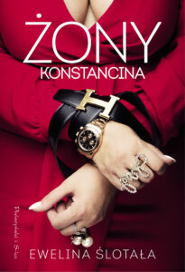 Tytuł: Żony Konstancina
Autor: Ewelina Ślotała
Wydawnictwo: Prószyński Media
Formaty: EPUB, MOBI