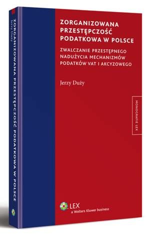Tytuł: Zorganizowana przestępczość podatkowa w Polsce
Autor: Jerzy Duży
Wydawnictwo: Wolters Kluwer
Formaty: PDF