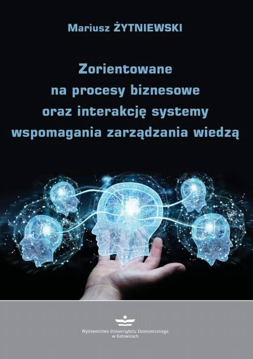 Tytuł: Zorientowane na procesy biznesowe oraz interakcję systemy wspomagania zarządzania wiedzą
Autor: Mariusz Żytniewski
Wydawnictwo: Wydawnictwo Uniwersytetu Ekonomicznego w Katowicach
Formaty: PDF