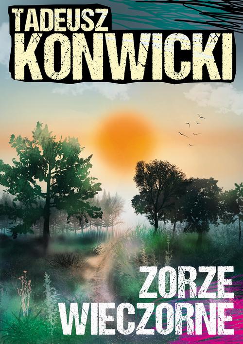 Tytuł: Zorze wieczorne
Autor: Tadeusz Konwicki
Wydawnictwo: Estymator
Formaty: MOBI, EPUB, PDF