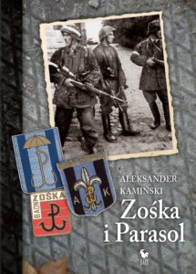 Zośka i Parasol. Opowieść o niektórych ludziach i niektórych akcjach dwóch batalionów harcerskich — okładka e-booka