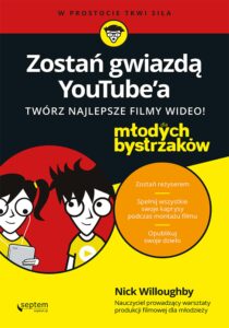 Tytuł: Zostań gwiazdą YouTube'a. Twórz najlepsze filmy wideo! Dla młodych bystrzaków
Autor: Nick Willoughby
Wydawnictwo: Septem
Formaty: EPUB, PDF, MOBI