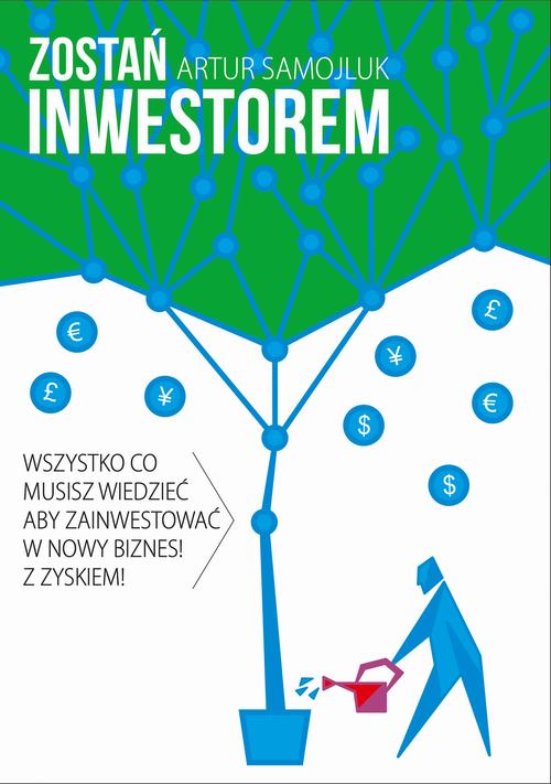 Tytuł: Zostań inwestorem czyli sztuka podejmowania dobrych decyzji finansowych
Autor: Artur Samojluk
Wydawnictwo: Wydawnictwo e-bookowo
Formaty: PDF, MOBI, EPUB