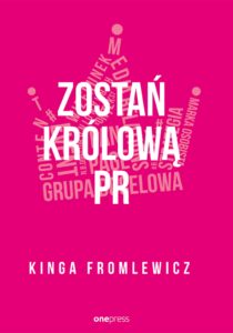 Tytuł: Zostań królową PR
Autor: Kinga Fromlewicz
Wydawnictwo: Onepress
Formaty: EPUB, PDF, MOBI