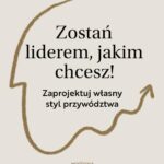 Tytuł: Zostań liderem, jakim chcesz!
Autor: Aga Szóstek
Wydawnictwo: MT Biznes
Formaty: MOBI, EPUB