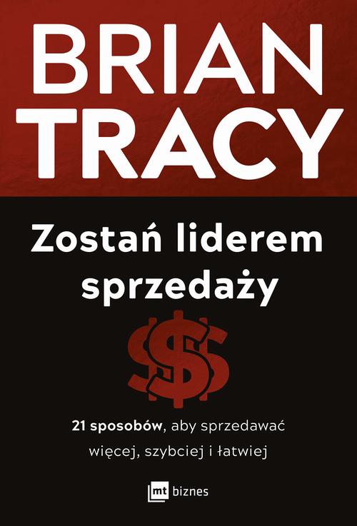 Tytuł: Zostań liderem sprzedaży
Autor: Brian Tracy
Wydawnictwo: MT Biznes
Formaty: EPUB, MOBI