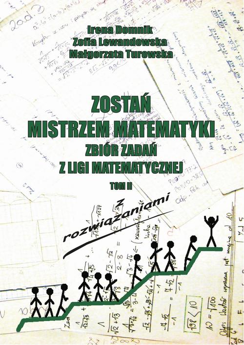 Tytuł: Zostań mistrzem matematyki t. 2
Autor: Irena Domnik, Zofia Lewandowska, Małgorzata Turowska
Wydawnictwo: Uniwersytet Pomorski w Słupsku
Formaty: PDF