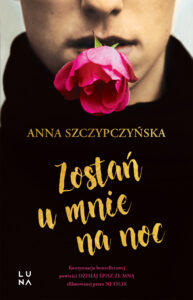 Tytuł: Zostań u mnie na noc
Autor: Anna Szczypczyńska
Wydawnictwo: Wydawnictwo Luna
Formaty: EPUB, MOBI
