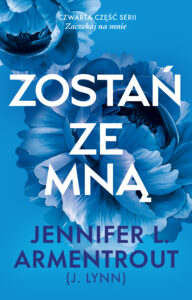 Tytuł: Zostań ze mną
Autor: Jennifer L. Armentrout
Wydawnictwo: AKURAT
Formaty: EPUB, MOBI