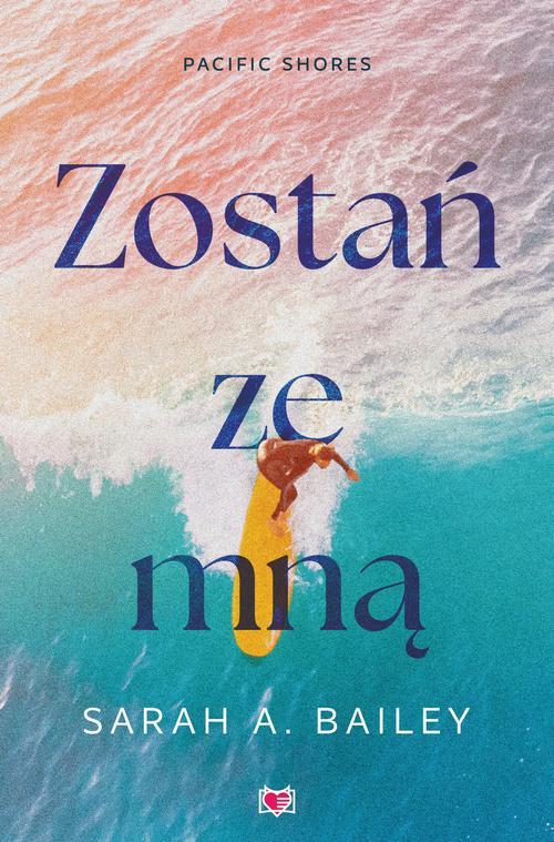 Tytuł: Zostań ze mną. Pacific Shores. Tom 1
Autor: Sarah A. Bailey
Wydawnictwo: Niegrzeczne książki
Formaty: MOBI, EPUB