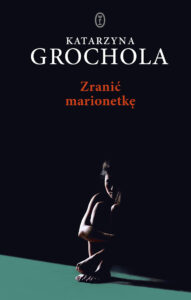 Tytuł: Zranić marionetkę
Autor: Katarzyna Grochola
Wydawnictwo: Wydawnictwo Literackie
Formaty: EPUB, MOBI