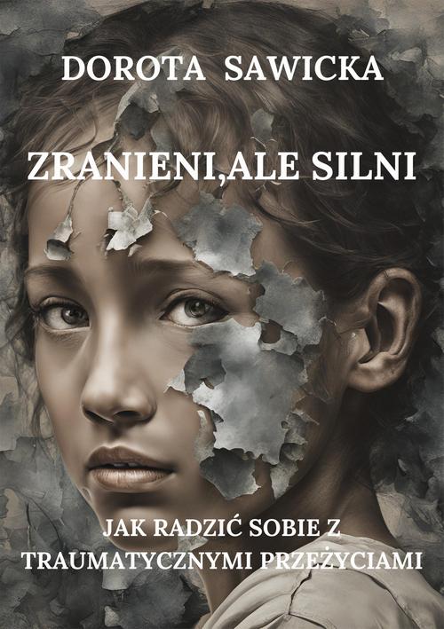 Tytuł: Zranieni, ale silni Jak radzić sobie z traumatycznymi przeżyciami
Autor: Dorota Sawicka
Wydawnictwo: Wydawnictwo e-bookowo
Formaty: MOBI, EPUB