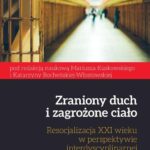 Tytuł: Zraniony duch i zagrożone ciało. Resocjalizacja XXI wieku w perspektywie interdyscyplinarnej
Autor: Katarzyna Bocheńska-Włostowska, Kuskowski Mariusz
Wydawnictwo: Impuls
Formaty: MOBI, EPUB