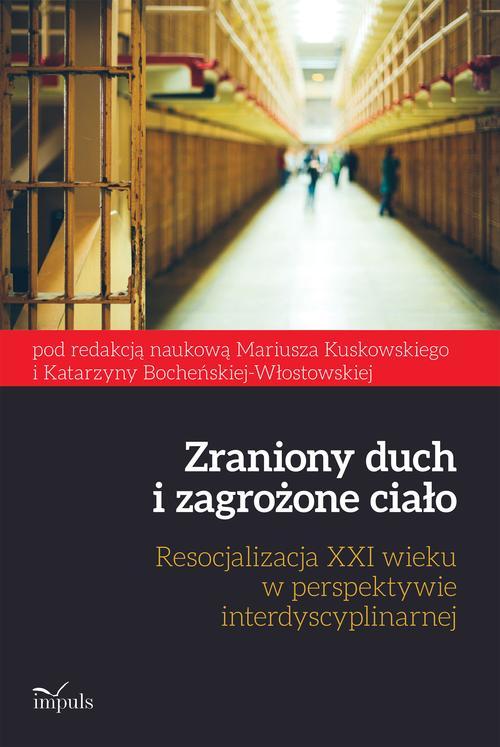 Tytuł: Zraniony duch i zagrożone ciało. Resocjalizacja XXI wieku w perspektywie interdyscyplinarnej
Autor: Katarzyna Bocheńska-Włostowska, Kuskowski Mariusz
Wydawnictwo: Impuls
Formaty: MOBI, EPUB