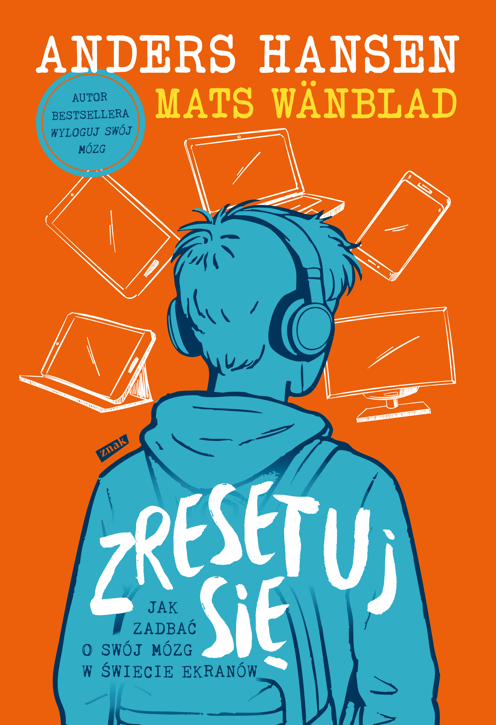 Tytuł: Zresetuj się. Jak zadbać o swój mózg w świecie ekranów
Autor: Mats Wänblad, Anders Hansen
Wydawnictwo: ZNAK
Formaty: EPUB, MOBI