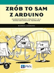 Tytuł: Zrób to sam z Arduino
Autor: Andrews Warren
Wydawnictwo: Wydawnictwo Naukowe PWN
Formaty: EPUB, MOBI
