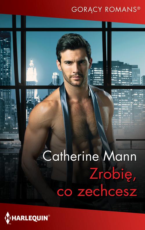 Tytuł: Zrobię, co zechcesz
Autor: Catherine Mann
Wydawnictwo: Harlequin
Formaty: EPUB, MOBI