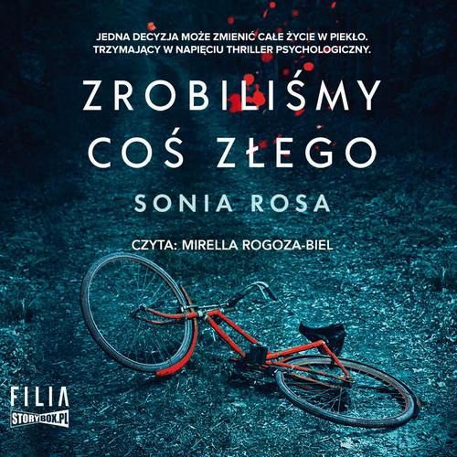 Tytuł: Zrobiliśmy coś złego
Autor: Sonia Rosa
Wydawnictwo: Storybox
Formaty: MP3