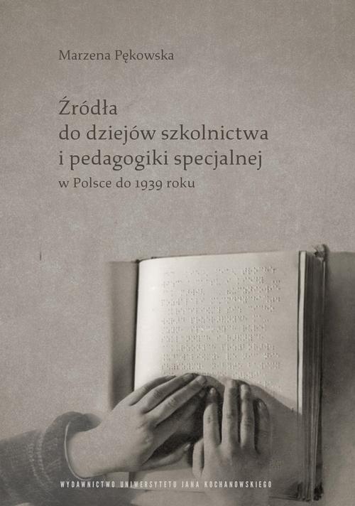 Tytuł: Źródła do dziejów szkolnictwa i pedagogiki specjalnej w Polsce do 1939 roku
Autor: Mazena Pękowska
Wydawnictwo: Uniwersytet Jana Kochanowskiego
Formaty: PDF