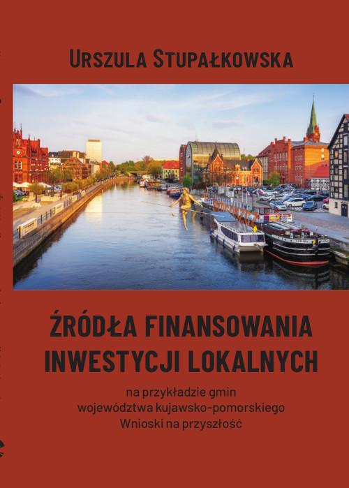 Tytuł: Źródła finansowania inwestycji lokalnych na przykładzie gmin województwa kujawsko-pomorskiego. Wnioski na przyszłość
Autor: Urszula Stupałkowska
Wydawnictwo: Wydawnictwo Uniwersytetu Kazimierza Wielkiego w Bydgoszczy
Formaty: PDF
