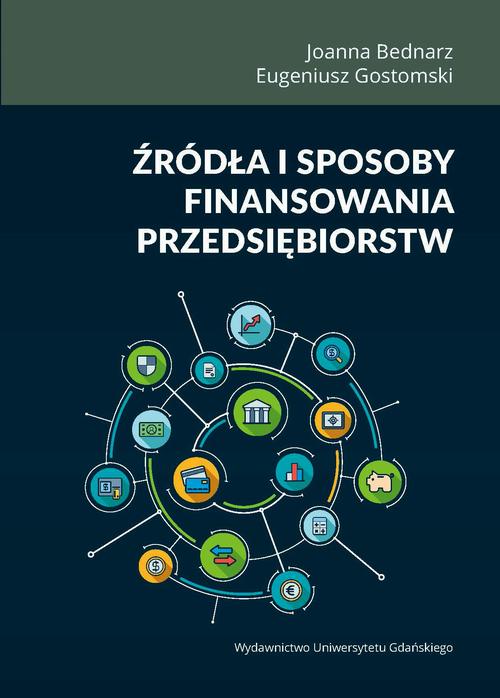 Tytuł: Źródła i sposoby finansowania przedsiębiorstw
Autor: Joanna Bednarz, Eugeniusz Gostomski
Wydawnictwo: Wydawnictwo Uniwersytetu Gdańskiego
Formaty: PDF