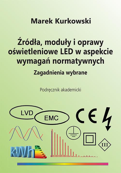Tytuł: Źródła, moduły i oprawy oświetleniowe LED w aspekcie wymagań normatywnych. Zagadnienia wybrane
Autor: Marek Kurkowski
Wydawnictwo: Spatium
Formaty: PDF