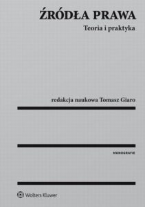 Tytuł: Źródła prawa. Teoria i praktyka
Autor: Tomasz Giaro
Wydawnictwo: Wolters Kluwer
Formaty: EPUB