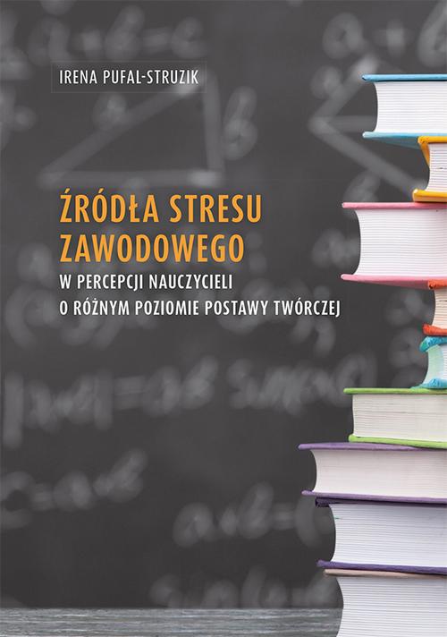 Tytuł: Źródła stresu zawodowego w percepcji nauczycieli o różnym poziomie postawy twórczej
Autor: Irena Pufal-Struzik
Wydawnictwo: Uniwersytet Jana Kochanowskiego
Formaty: PDF