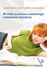 Tytuł: Źródła sukcesu szkolnego młodzieży licealnej
Autor: Jolanta Krystyna Boryszewska
Wydawnictwo: Impuls
Formaty: PDF