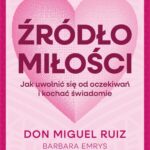 Tytuł: Źródło miłości
Autor: Don Miguel Ruiz, Barbara Emrys
Wydawnictwo: Wydawnictwo Kobiece
Formaty: MOBI, EPUB