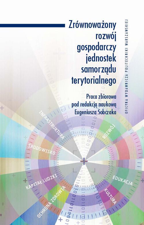 Tytuł: Zrównoważony rozwój gospodarczy jednostek samorządu terytorialnego
Autor: Eugeniusz Sobczak
Wydawnictwo: Oficyna Wydawnicza Politechniki Warszawskiej
Formaty: PDF
