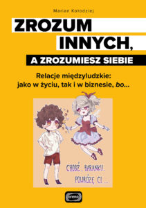 Tytuł: Zrozum innych, a zrozumiesz siebie
Autor: Marian Kołodziej
Wydawnictwo: Wydawnictwo Arena
Formaty: EPUB, PDF, MOBI