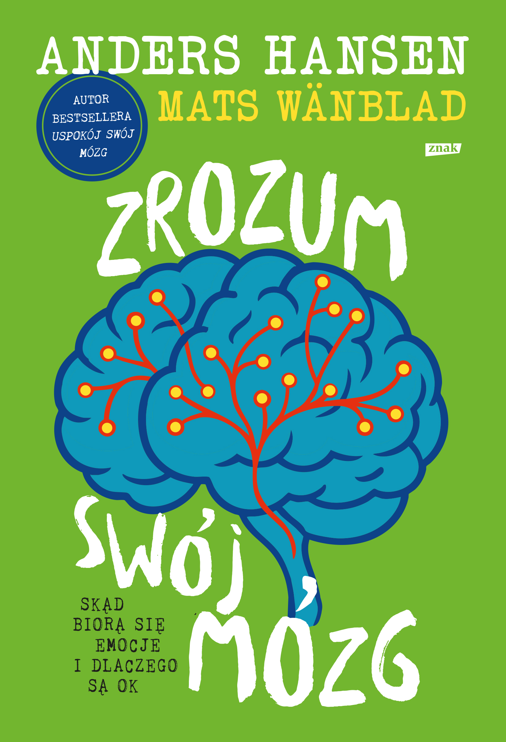 Tytuł: Zrozum swój mózg. Skąd biorą się emocje i dlaczego są OK
Autor: Andres Hansen, Mats Wänblad
Wydawnictwo: ZNAK
Formaty: EPUB, MOBI