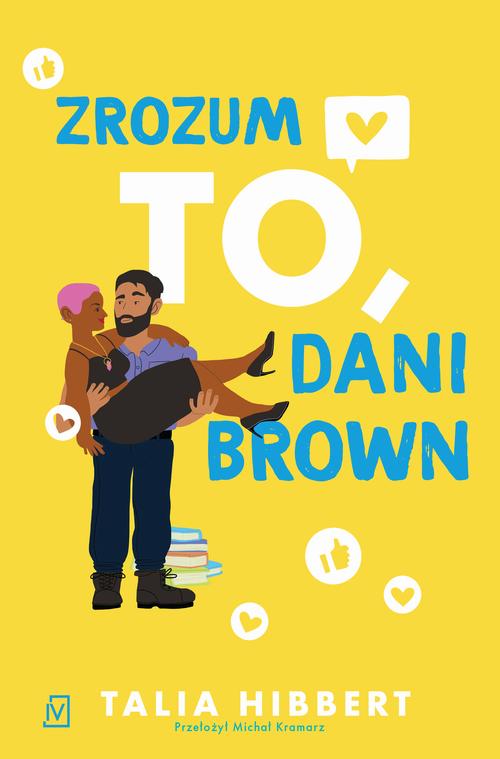 Tytuł: Zrozum to, Dani Brown
Autor: Talia Hibbert
Wydawnictwo: Czwarta Strona
Formaty: EPUB, MOBI