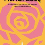 Tytuł: Zrozumieć menopauzę
Autor: Heather Hirsch, Stacey Colino
Wydawnictwo: Laurum
Formaty: EPUB, MOBI