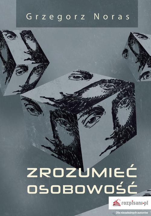 Tytuł: Zrozumieć osobowość
Autor: Grzegorz Noras
Wydawnictwo: Bookplan.pl Joanna Zimny
Formaty: MOBI, EPUB
