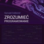 Tytuł: Zrozumieć programowanie
Autor: Gynvael Coldwind
Wydawnictwo: Wydawnictwo Naukowe PWN
Formaty: EPUB, MOBI