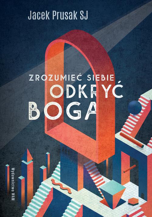 Tytuł: Zrozumieć siebie, odkryć Boga
Autor: Jacek Prusak SJ
Wydawnictwo: WAM
Formaty: EPUB