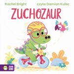Tytuł: Zuchozaur
Autor: Rachel Bright
Wydawnictwo: Zielona Sowa
Formaty: MP3