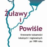 Żuławy i Powiśle. Kreowanie tożsamości lokalnych i regionalnych po 1989 roku — okładka e-booka