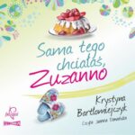 Tytuł: Zuzanna. Tom 1. Sama tego chciałaś Zuzanno
Autor: Krystyna Bartłomiejczyk
Wydawnictwo: Prozami
Formaty: MP3