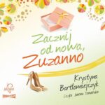 Tytuł: Zuzanna. Tom 2. Zacznij od nowa Zuzanno
Autor: Krystyna Bartłomiejczyk
Wydawnictwo: Prozami
Formaty: MP3